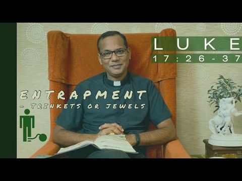 Trinkets or Jewels ? | Luke 17:26-37