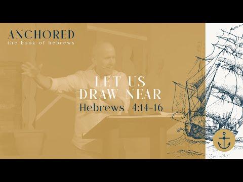 Anchored(Let Us Draw Near ; Hebrews  4:14-16) : August 1, 2021
