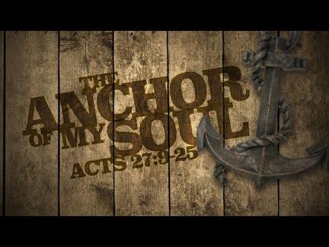 Sunday, July 10th - "The Anchor of my Soul" - Acts 27:9-25