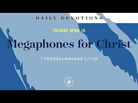 Megaphones for Christ – Daily Devotional