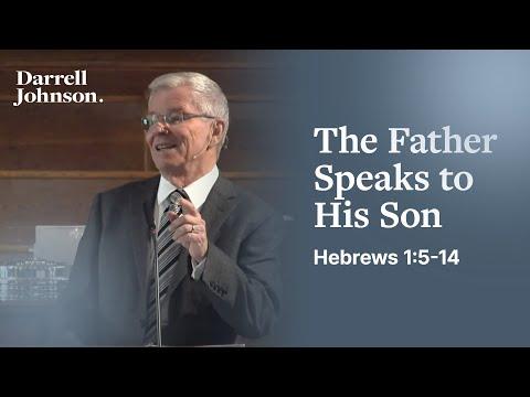 The Father Speaks to His Son (Hebrews 1:5-14) | Darrell Johnson