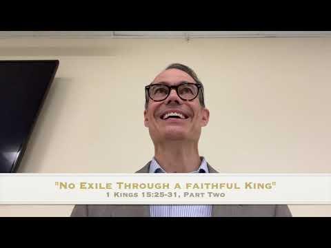 "No Exile, Through a Faithful King," 1 Kings 15:25-31, Part 2