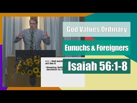 Eunuchs & Foreigners - God Values Ordinary - Isaiah 56:1-8