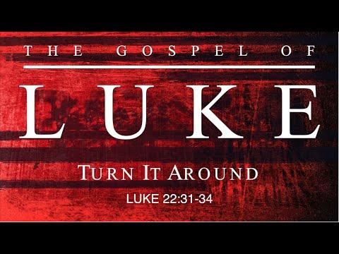 Turn It Around | Luke 22:31-34 | Wednesday August 20th