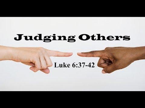 Judging Others - Luke 6:37-42