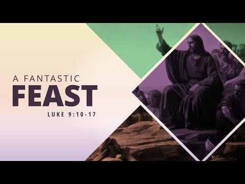 A Fantastic Feast | Luke 9:10-17 | Pastor Dan Erickson