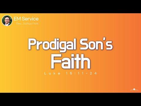 2022.2.13 Prodigal Son’s Faith (Luke 15:11-24) Rev. Joshua Park