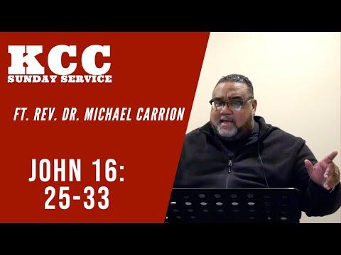 John 16: 25-33 ft. Rev. Dr. Michael Carrion | Kingdom City Church| Sunday Service