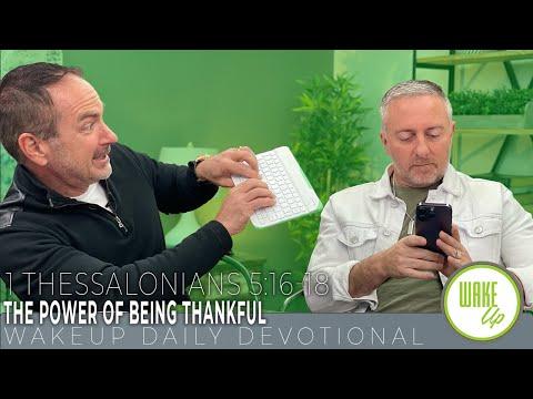 WakeUp Daily Devotional | The Power of Being Thankful | 1 Thessalonians 5:16-18