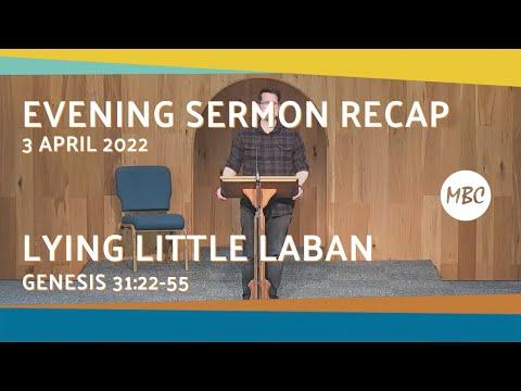 Evening Sermon Recap - Lying Little Laban - Genesis 31:22-55 - 3 April 2022 #MBC #BibleStudy