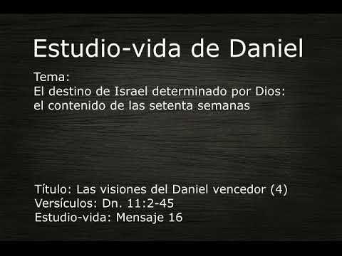 16 - Daniel 11:2-45 (Estudio-vida de Daniel)