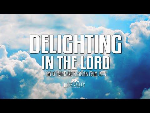 Delighting in The Lord | Psalm 37:3-4 | Prayer Video