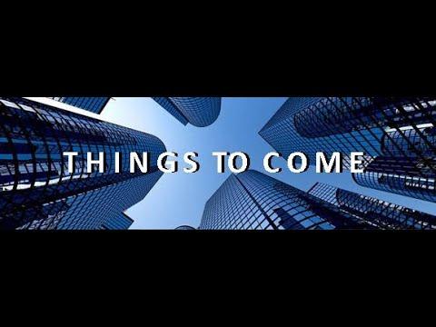 THINGS TO COME, Part 2: The Coming World Empire, Daniel 2:31-45