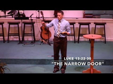 "The Narrow Door" - Luke 13:22-30 (4.26.15) - Pastor Jordan Rogers