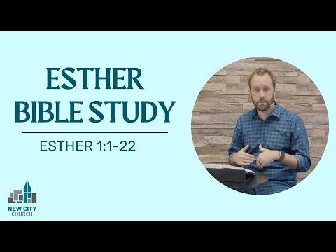 Esther Bible Study: Esther 1:1-22