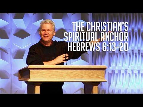 Hebrews 6:13-20, The Christian’s Spiritual Anchor
