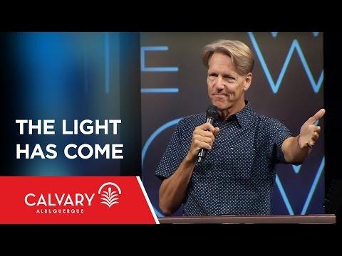 The Light Has Come - John 1:1-9 - Skip Heitzig