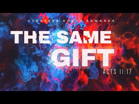 Overseer Robyn Edwards - "The Same Gift" - Acts 11:14