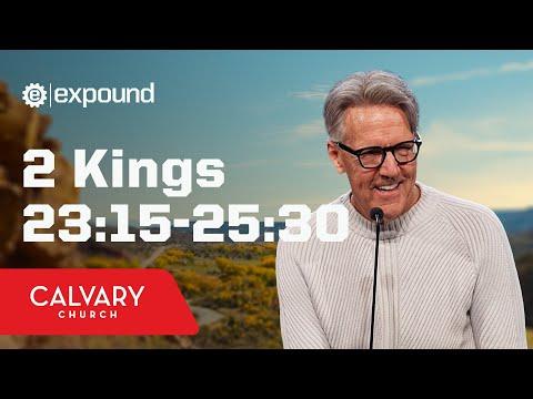 2 Kings 23:15-25:30 - Skip Heitzig