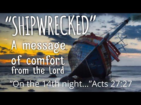 We are in Acts 27:27!!“Shipwrecked” on the 14th Night