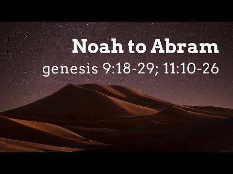 Genesis 9:18-29; 11:10-26  "Noah to Abram" - Pastor Caleb Acree
