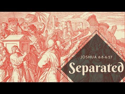 Separated | Joshua 6:8-6:27