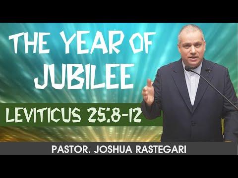 THE YEAR OF JUBILEE (LEVITICUS 25: 8-12) PASTOR. JOSHUA RASTEGARI