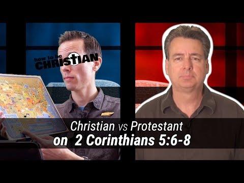 Christian vs. Protestant on 2 Corinthians 5:6-8