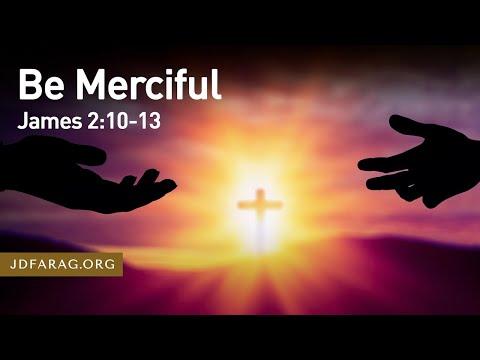 Be Merciful - James 2:10-13 – May 1st, 2022