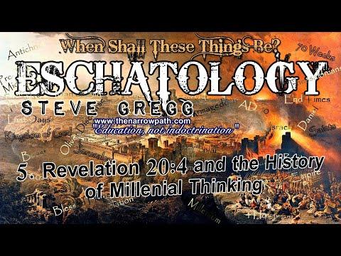 When Shall These Things Be? (Eschatology) Pt 5: Revelation 20:4 & the History of Millenial Thinking
