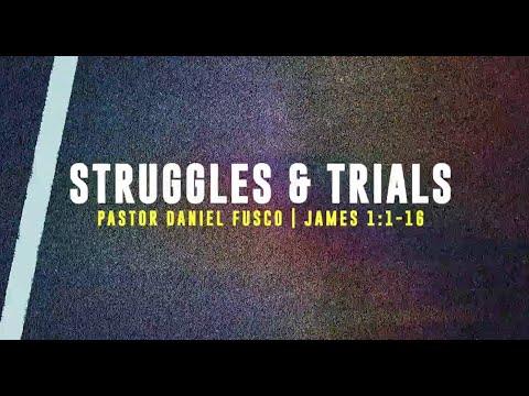 Struggles & Trials (James 1:1-16) - Pastor Daniel Fusco