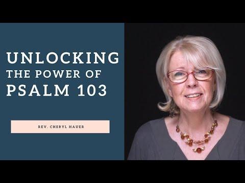 Unlocking the Power of Psalm 103, Rev. Cheryl Hauer