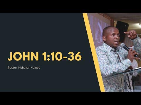 John 1:10-36 | Pastor Mthunzi Namba