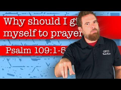Why should I give myself to prayer? - Psalm 109:1-5