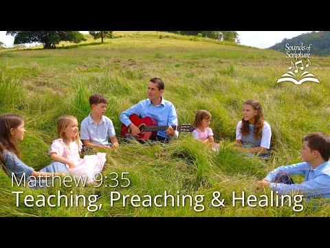 Teaching, Preaching and Healing - Matthew 9:35 - Scripture Song