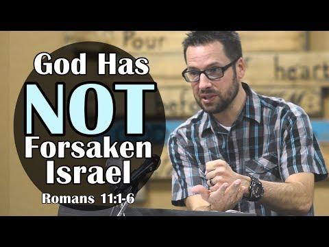 God has NOT forsaken Israel: Romans 11:1-6