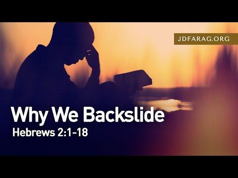 Why We Backslide, Hebrews 2:1-18 – May 30th, 2021