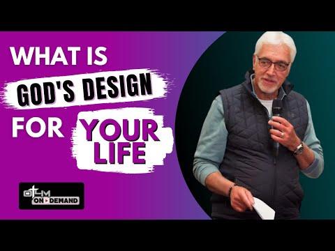What is God's Design for Your Life? | Living Life with a Purpose