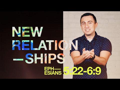 New Relationships | Ephesians 5:22-6:9