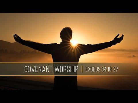 Covenant Worship // Exodus 34:18-27