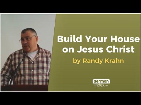 Build Your House on Jesus Christ by Randy Krahn