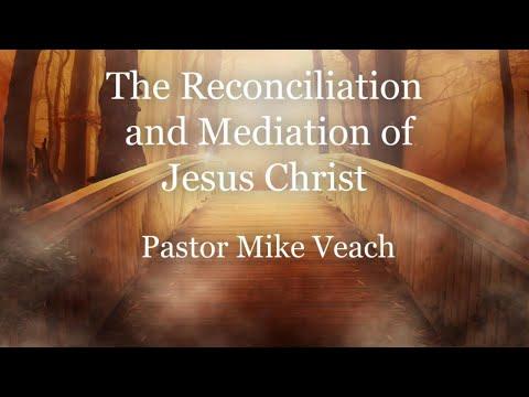 Hebrews 2:17-18 (part 5) - Reconciliation and Mediation | Pastor Mike Veach