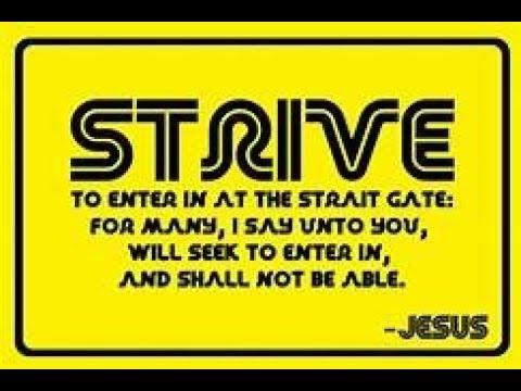 Luke 13:24 STRIVE to enter into the strait gate - TWISTED VERSES explained