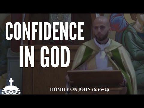 Confidence in God: Homily on John 16:16-33
