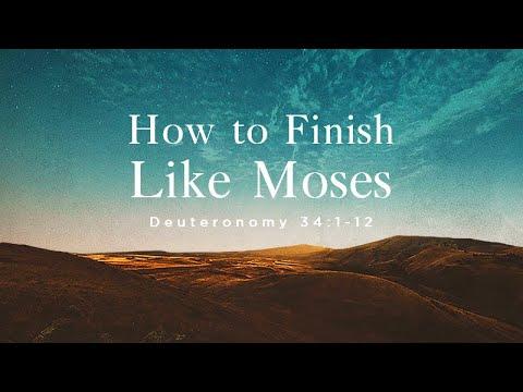 Deuteronomy 34:1-12 | How to Finish Like Moses | Rich Jones