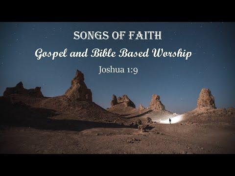 SONGS OF FAITH - Gospel and Bible Based Worship. Joshua 1:9 Inspirational Country Playlist