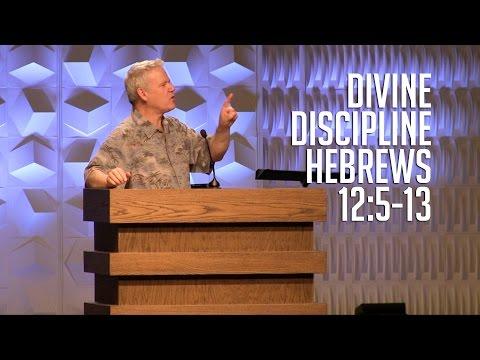Hebrews 12:5-13, Divine Discipline