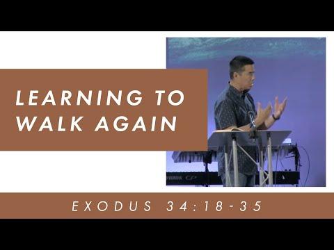 Pastor Ray Loo - Exodus 34:18-35 - Learning to Walk Again