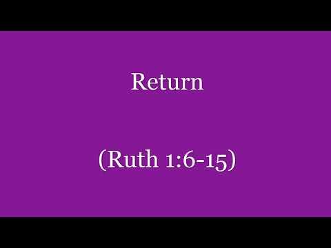 Return (Ruth 1:6-15) ~ Richard L Rice, Sellwood Community Church