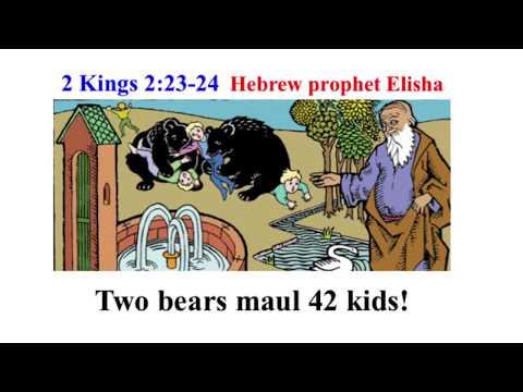 odd passage in Bible = prophet Elisha called "bald" so God has bears maul 42 kids (2 Kings 2:23-24)